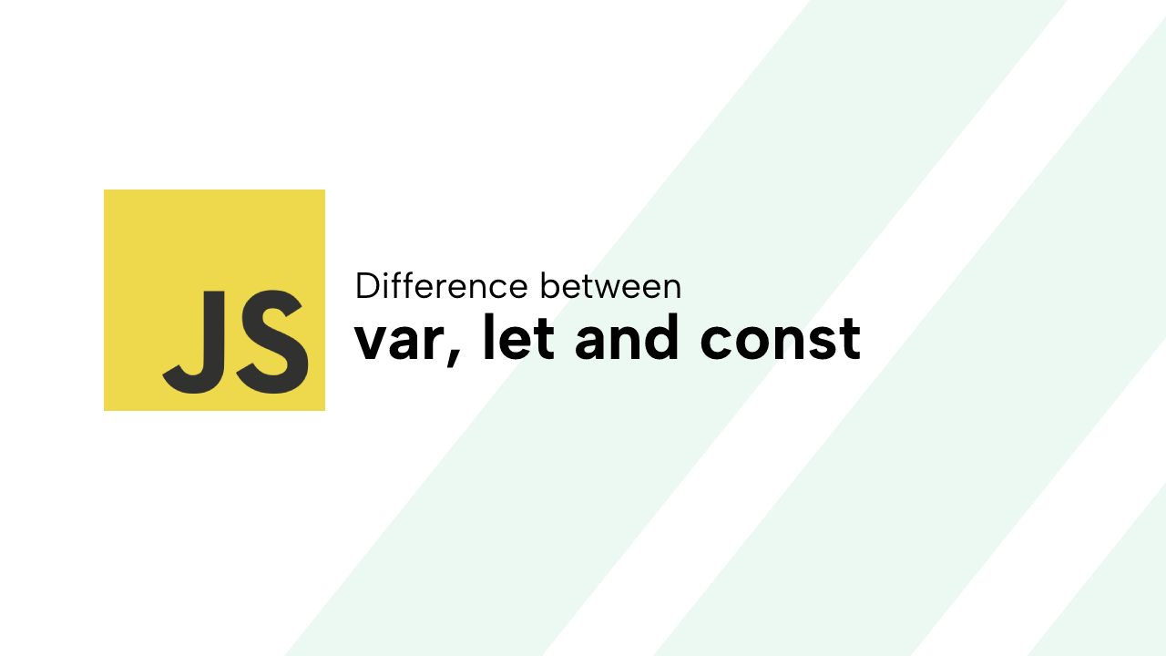 Difference Between var, let and const